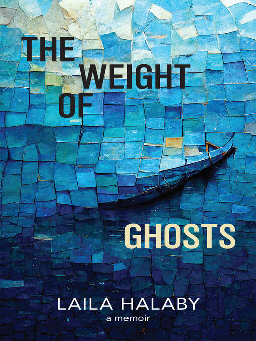 Title details for The Weight of Ghosts by Laila Halaby - Available